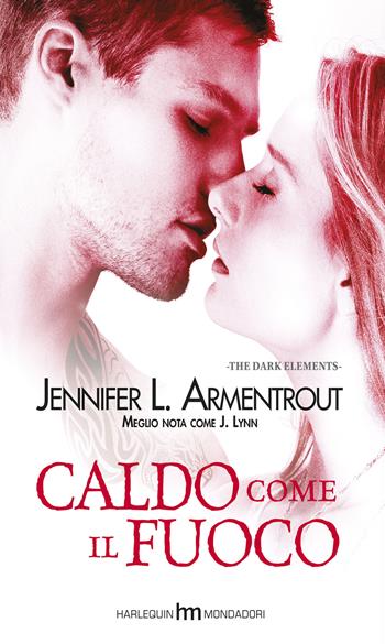 Caldo come il fuoco. The dark elements. Vol. 1 - Jennifer L. Armentrout - Libro HM 2015, hm | Libraccio.it