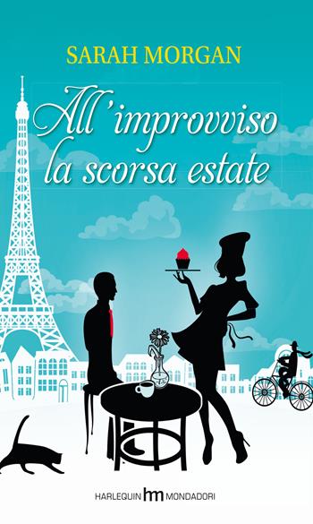 All'improvviso la scorsa estate - Sarah Morgan - Libro Harlequin Mondadori 2015, hm | Libraccio.it