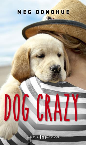 Dog crazy - Meg Donohue - Libro HM 2015, hm | Libraccio.it