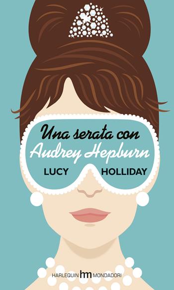 Una serata con Audrey Hepburn - Lucy Holliday - Libro HM 2015, hm | Libraccio.it