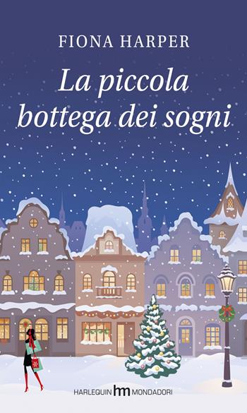 La piccola bottega dei sogni - Fiona Harper - Libro Harlequin Mondadori 2015, hm | Libraccio.it