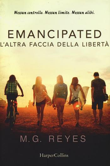 Emacipated. L'altra faccia della libertà - M. G. Reyes - Libro HarperCollins Italia 2016 | Libraccio.it