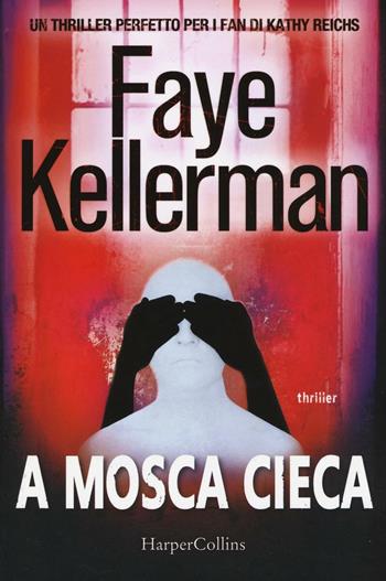 A mosca cieca - Faye Kellerman - Libro HarperCollins Italia 2016 | Libraccio.it