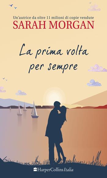 La prima volta per sempre. Puffin Island. Vol. 1 - Sarah Morgan - Libro HarperCollins Italia 2016 | Libraccio.it