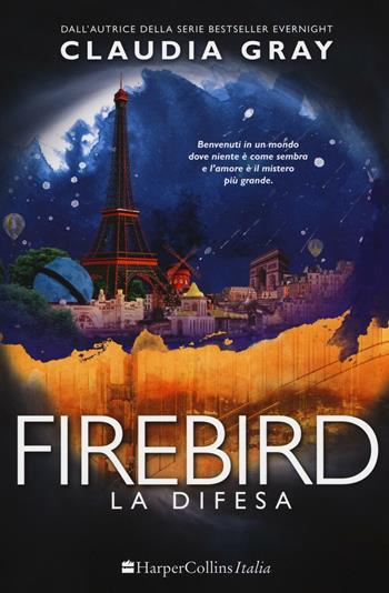 La difesa. Firebird - Claudia Gray - Libro HarperCollins Italia 2016 | Libraccio.it