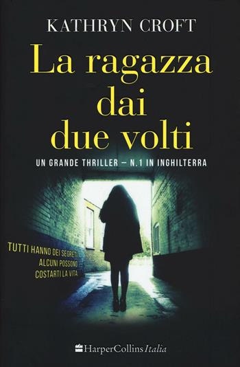La ragazza dai due volti - Kathryn Croft - Libro HarperCollins Italia 2016 | Libraccio.it