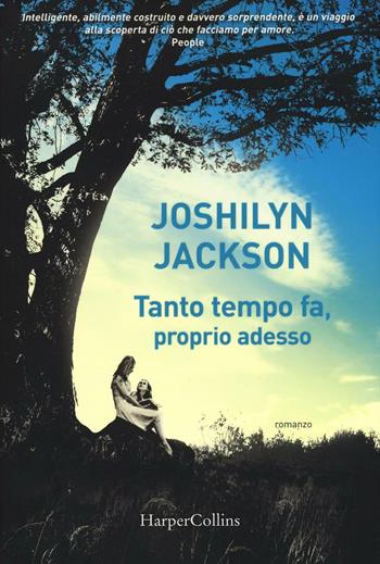 Tanto tempo fa, proprio adesso - Joshilyn Jackson - Libro HarperCollins Italia 2016 | Libraccio.it