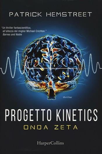 Progetto kinetics. Onda zeta - Patrick Hemstreet - Libro HarperCollins Italia 2016 | Libraccio.it