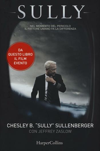 Sully - Sullenberger Chesley B., Jeffrey Zaslow - Libro HarperCollins Italia 2016 | Libraccio.it