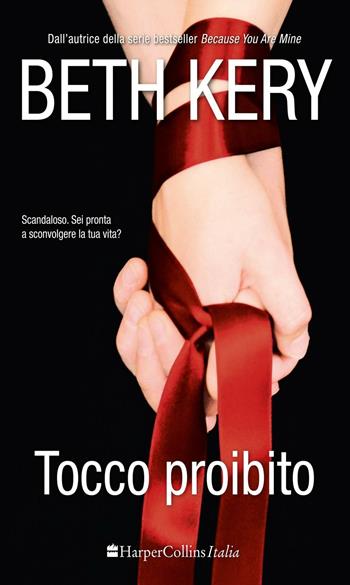Tocco probito - Beth Kery - Libro HarperCollins Italia 2016 | Libraccio.it