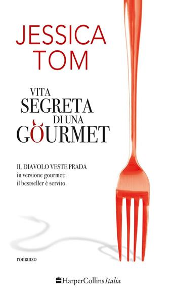 Vita segreta di una gourmet - Jessica Tom - Libro HarperCollins Italia 2016 | Libraccio.it