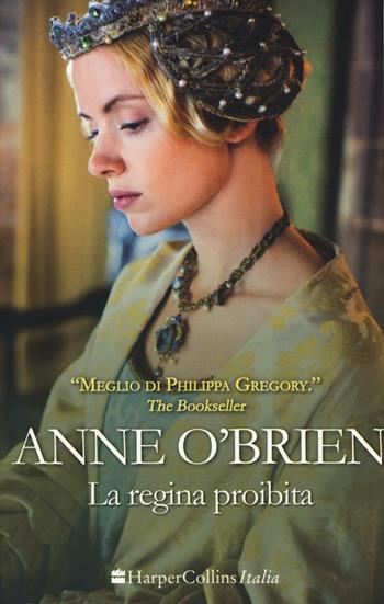La regina proibita - Anne O'Brien - Libro HarperCollins Italia 2016, I diamanti | Libraccio.it