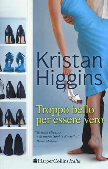 Troppo bello per essere vero - Kristan Higgins - Libro HarperCollins Italia 2016, I diamanti | Libraccio.it