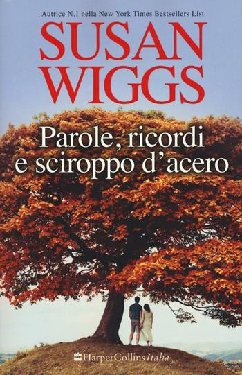 Parole, ricordi e sciroppo d'acero - Susan Wiggs - Libro HarperCollins Italia 2016 | Libraccio.it