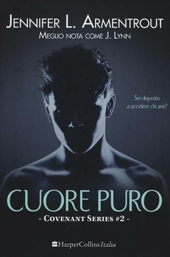 Cuore puro. Covenant series. Vol. 2 - Jennifer L. Armentrout - Libro HarperCollins Italia 2016 | Libraccio.it