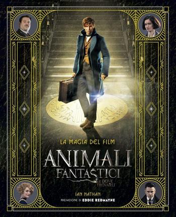 Animali fantastici e dove trovarli. La magia del film. Ediz. illustrata - Ian Nathan - Libro HarperCollins Italia 2016 | Libraccio.it