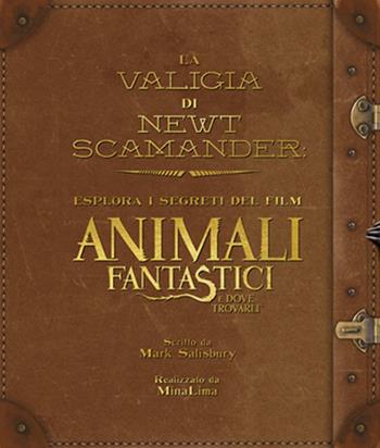 La valigia di Newt Scamander. Esplora i segreti del film Animali fantastici e dove trovarli. Ediz. illustrata - Mark Salisbury - Libro HarperCollins Italia 2016 | Libraccio.it