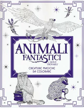 Animali fantastici e dove trovarli. Creature magiche da colorare. Ediz. illustrata  - Libro HarperCollins Italia 2016 | Libraccio.it