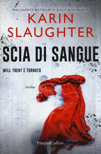 Scia di sangue. Will Trent è tornato - Karin Slaughter - Libro HarperCollins Italia 2017 | Libraccio.it