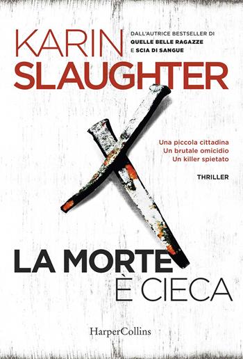 La morte è cieca - Karin Slaughter - Libro HarperCollins Italia 2017 | Libraccio.it