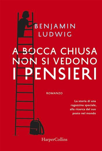 A bocca chiusa non si vedono i pensieri - Benjamin Ludwig - Libro HarperCollins Italia 2017 | Libraccio.it
