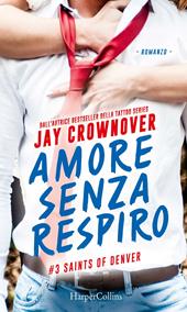 Amore senza respiro. Saints of Denver. Vol. 3