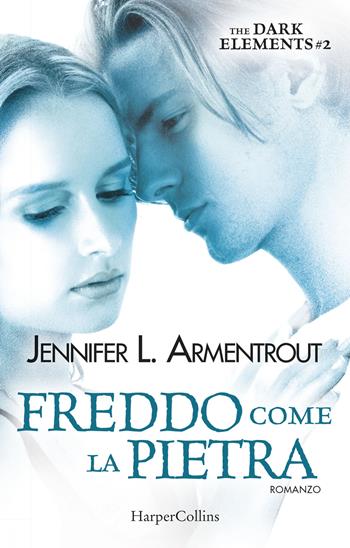 Freddo come la pietra. The dark elements. Vol. 2 - Jennifer L. Armentrout - Libro HarperCollins Italia 2017, I diamanti | Libraccio.it