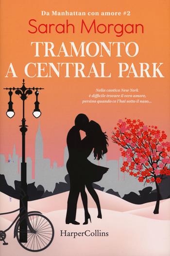 Tramonto a Central Park. Da Manhattan con amore. Vol. 2 - Sarah Morgan - Libro HarperCollins Italia 2017 | Libraccio.it