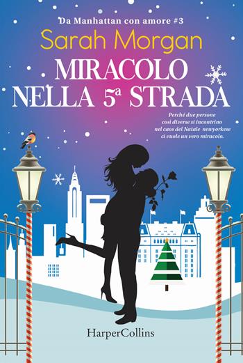 Miracolo sulla 5ª strada. Da Manhattan con amore. Vol. 3 - Sarah Morgan - Libro HarperCollins Italia 2017 | Libraccio.it