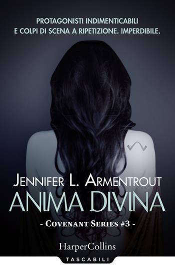 Anima divina. Covenant series. Vol. 3 - Jennifer L. Armentrout - Libro HarperCollins Italia 2018, Tascabili | Libraccio.it