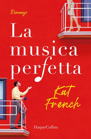 La musica perfetta - Kat French - Libro HarperCollins Italia 2018 | Libraccio.it