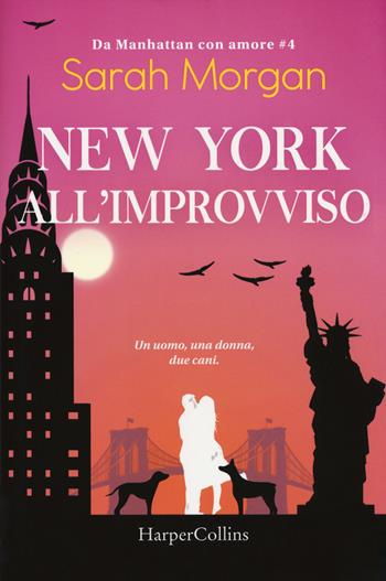 New York all'improvviso. Da Manhattan con amore. Vol. 4 - Sarah Morgan - Libro HarperCollins Italia 2018 | Libraccio.it