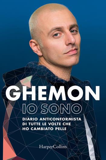 Io sono. Diario anticonformista di tutte le volte che ho cambiato pelle - Ghemon - Libro HarperCollins Italia 2018 | Libraccio.it