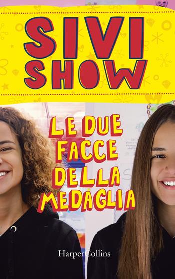 Le due facce della medaglia - Sivi Show - Libro HarperCollins Italia 2018 | Libraccio.it