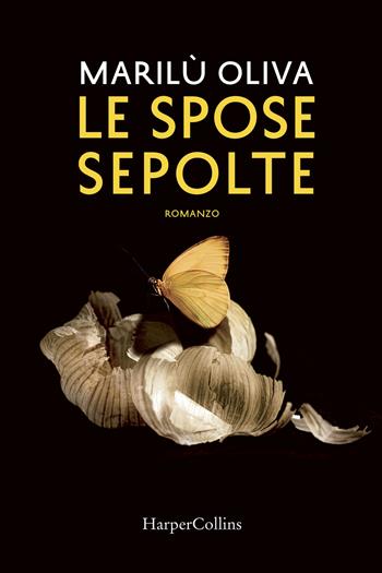 Le spose sepolte - Marilù Oliva - Libro HarperCollins Italia 2018 | Libraccio.it