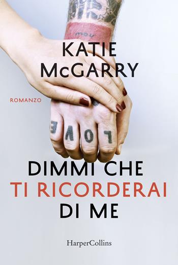 Dimmi che ti ricorderai di me - Katie McGarry - Libro HarperCollins Italia 2018 | Libraccio.it