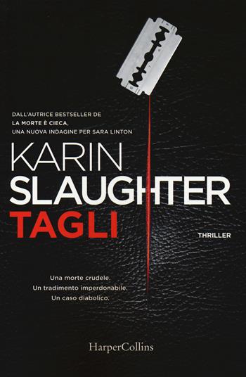 Tagli - Karin Slaughter - Libro HarperCollins Italia 2018 | Libraccio.it