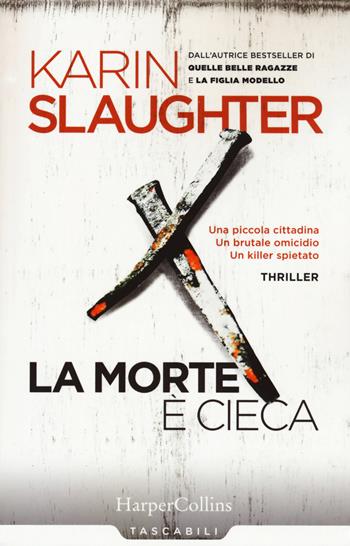 La morte è cieca - Karin Slaughter - Libro HarperCollins Italia 2018, Tascabili | Libraccio.it