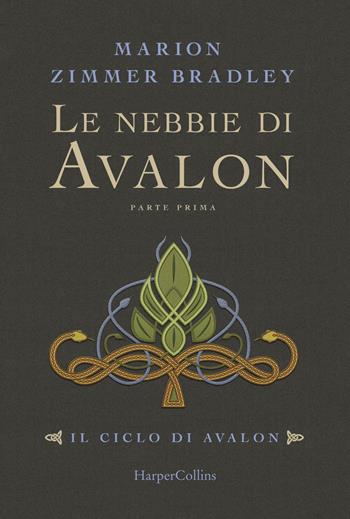 Le nebbie di Avalon. Il ciclo di Avalon. Vol. 1. Parte prima - Marion Zimmer Bradley - Libro HarperCollins Italia 2018 | Libraccio.it