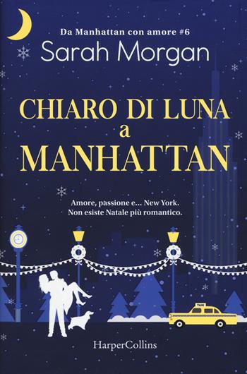 Chiaro di luna a Manhattan. Da Manhattan con amore. Vol. 6 - Sarah Morgan - Libro HarperCollins Italia 2018 | Libraccio.it