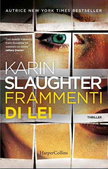 Frammenti di lei - Karin Slaughter - Libro HarperCollins Italia 2018 | Libraccio.it