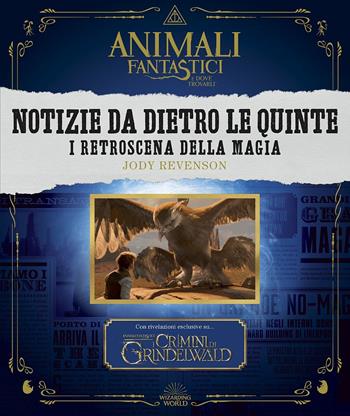 Animali fantastici e dove trovarli: Notizie da dietro le quinte. I retroscena della magia - Jodi Revenson - Libro HarperCollins Italia 2018 | Libraccio.it