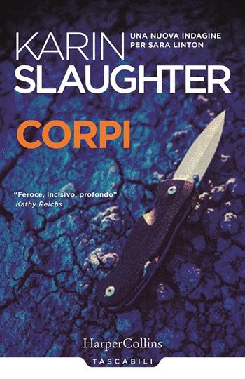 Corpi. Una nuova indagine per Sara Linton - Karin Slaughter - Libro HarperCollins Italia 2021, Tascabili | Libraccio.it