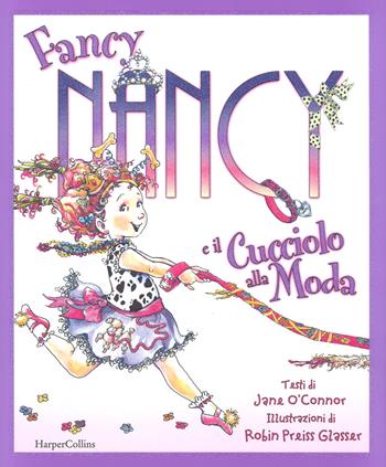 Fancy Nancy e il cucciolo alla moda. Ediz. a colori - Jane O'Connor - Libro HarperCollins Italia 2019 | Libraccio.it