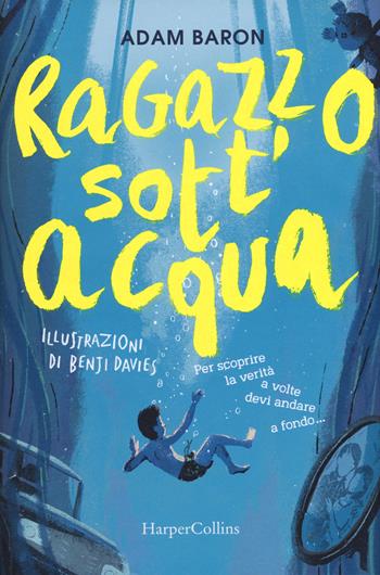 Ragazzo sott'acqua - Adam Baron - Libro HarperCollins Italia 2019 | Libraccio.it