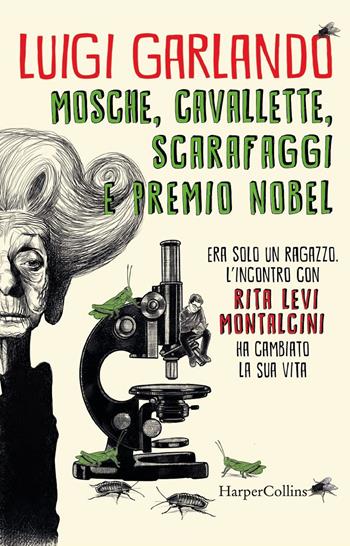 Mosche, cavallette, scarafaggi e premio Nobel - Luigi Garlando - Libro HarperCollins Italia 2019 | Libraccio.it
