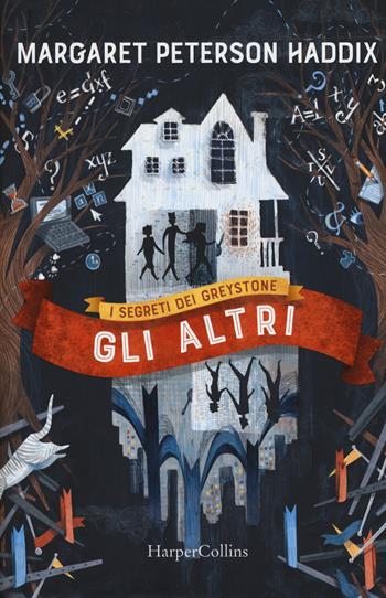 Gli altri. I segreti dei Greystone. Vol. 1 - Margaret Peterson Haddix - Libro HarperCollins Italia 2019 | Libraccio.it