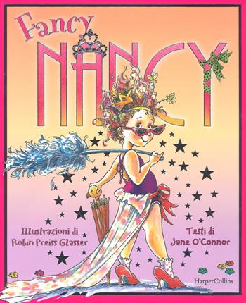 Fancy Nancy. Ediz. a colori - Jane O'Connor - Libro HarperCollins Italia 2019 | Libraccio.it