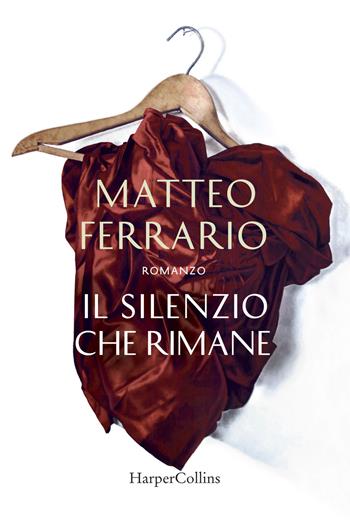 Il silenzio che rimane - Matteo Ferrario - Libro HarperCollins Italia 2019 | Libraccio.it