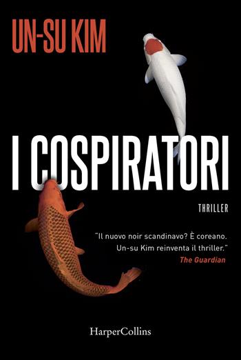 I cospiratori - Un-Su Kim - Libro HarperCollins Italia 2019 | Libraccio.it